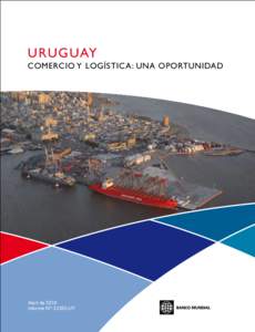 URU GUAY Comercio y logística: Una oportunidad Abril de 2010 Informe Nº: 52303-UY