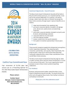 WORLD TRADE & CONVENTION CENTRE ~ MAY 29, 2014 ~ HALIFAX  Investment Opportunity – Award Presenter The Nova Scotia Export Achievement Awards will be held on May 29, 2014 and we want you, our corporate partner, to be pa