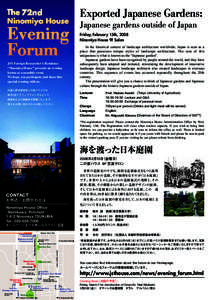 Exported Japanese Gardens: Japanese gardens outside of Japan Friday, February 15th, 2008 Ninomiya House 9F Salon In the historical context of landscape architecture worldwide, Japan is seen as a place that possesses uniq