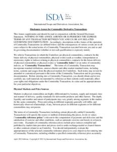 International Swaps and Derivatives Association, Inc. Disclosure Annex for Commodity Derivative Transactions This Annex supplements and should be read in conjunction with the General Disclosure Statement. NOTHING IN THIS