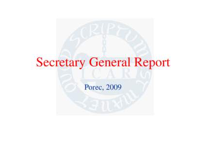 Secretary General Report Porec, 2009 Highlights 9Servicing groups 9Legality of decisions of governing bodies