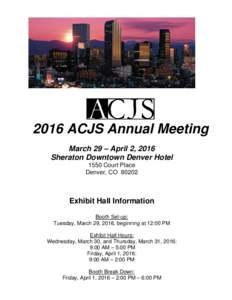 2016 ACJS Annual Meeting March 29 – April 2, 2016 Sheraton Downtown Denver Hotel 1550 Court Place Denver, CO 80202