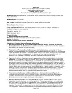 ADOPTED Monterey County Workforce Investment Board (WIB) Business Services Committee Tuesday, June 10, 2014 Marina Public Library, 190 Seaside Avenue, Marina, CA Members Present: Wendy Brickman, Paula Calvetti, Harvey Da