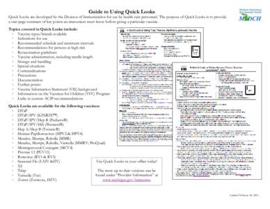 Guide to Using Quick Looks  Quick Looks are developed by the Division of Immunization for use by health care personnel. The purpose of Quick Looks is to provide a one-page summary of key points an immunizer must know bef