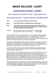 MEDIA RELEASE / ALERT SKYBOX AUTO LAUNCH – SYDNEY By Hon. Malcolm Turnbull MP, at 10 AM – Friday 22 March 2013 World Water Day 2013 – Launch of Project “SKYBOX AUTO” Time :