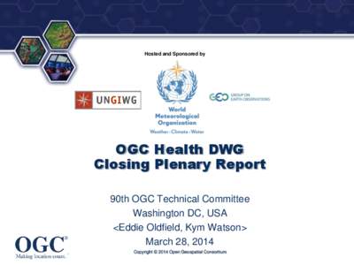 ®  Hosted and Sponsored by OGC Health DWG Closing Plenary Report