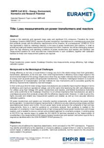 EMPIR Call 2016 – Energy, Environment, Normative and Research Potential Selected Research Topic number: SRT-n12 Version: 1.0  Title: Loss measurements on power transformers and reactors