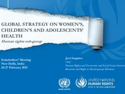 GLOBAL STRATEGY ON WOMEN’S, CHILDREN’S AND ADOLESCENTS’ HEALTH Human rights sub-group  Stakeholders’ Meeting