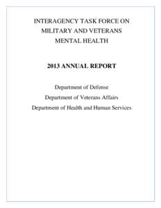 INTERAGENCY TASK FORCE ON MILITARY AND VETERANS MENTAL HEALTH 2013 ANNUAL REPORT