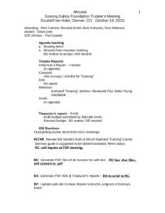 Minutes Soaring Safety Foundation Trustee’s Meeting DoubleTree Hotel, Denver, CO October 18, 2013 Attending: Rich Carlson, Bernald Smith, Burt Compton, Ron Ridenour Absent: Steve Dee SSF Advisor: Pat Costello
