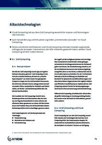 Cloud Computing - Evolution in der Technik, Revolution im Business  6 Basistechnologien  Cloud Computing hat aus dem Grid Computing wesentliche Impulse und Technologien übernommen.  Auch Konsolidierung und Virtualis