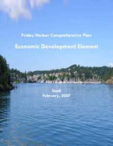 Friday Harbor Comprehensive Plan  Economic Development Element Draft February, 2007