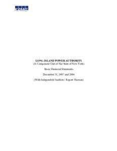 LONG ISLAND POWER AUTHORITY (A Component Unit of The State of New York) Basic Financial Statements December 31, 2007 and[removed]With Independent Auditors’ Report Thereon)