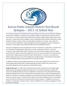 Darien Public Schools District Test Result Synopsis[removed]School Year The Connecticut Mastery Test (CMT) and Connecticut Academic Performance Test (CAPT) are designed by the state to provide one “snapshot” of ou