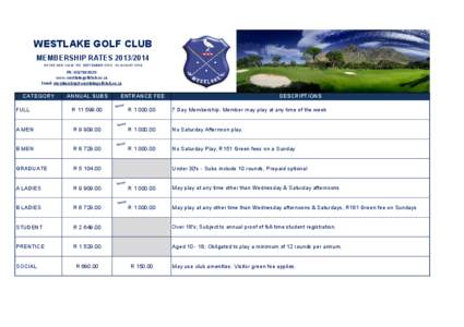 WESTLAKE GOLF CLUB MEMBERSHIP RATES[removed]RATES ARE VALID 1ST SEPTEMBER[removed]AUGUST 2014 Ph: [removed]www.westlakegolfclub.co.za