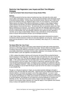 Restrictive Voter Registration Laws: Impacts and Short Term Mitigation Strategies A report by the Student Public Interest Research Groups (Student PIRGs) Summary It is a well documented fact that many states and localiti