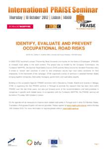 IDENTIFY, EVALUATE AND PREVENT OCCUPATIONAL ROAD RISKS ISCTE-IUL | Edifício 2 | Auditório B203 | Avenida das Forças Armadas | Lisboa In 2009 ETSC launched a project “Preventing Road Accidents and Injuries f