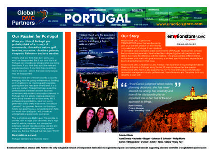 PORTUGAL Our Passion for Portugal When you think of Portugal you probably think of a country of monuments, old castles, nature, golf, beaches, museums, churches, palaces,
