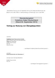 Überarbeitete Fassung vom 02. September 2015 auf Grundlage des Beschlusses der BNetzA vom 9. MärzTeilentscheidung) mit Änderungen vom 6. April 2009 Standardangebot Vodafone Kabel Deutschland (Stand 02. Septe