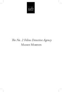 The No. 2 Feline Detective Agency Mandy Morton Allison & Busby Limited 12 Fitzroy Mews London W1T 6DW