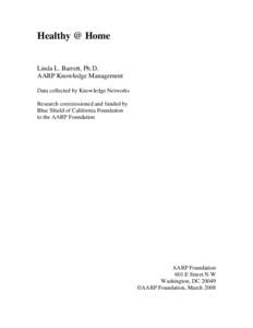 Healthy @ Home Linda L. Barrett, Ph.D. AARP Knowledge Management Data collected by Knowledge Networks Research commissioned and funded by Blue Shield of California Foundation
