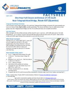 April 2, 2013  One Hour Full Closure and Detour of I-95 South Near Telegraph Road Bridge, Route 637 (Quantico) Telegraph Road Bridge Demolition The 95 Express Lanes project will close I-95 south near Telegraph Road Bridg