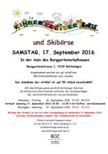 und Skibörse SAMSTAG, 17. September 2016 In der Aula des Burggartenschulhauses Burggartenstrasse 1, 4103 Bottmingen Angenommen werden nur gut erhaltene Winterkinderkleider und -schuhe.