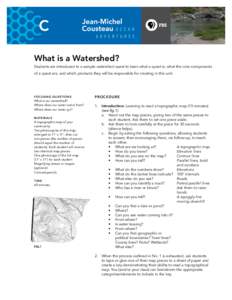 What is a Watershed? Students are introduced to a sample watershed quest to learn what a quest is, what the core components of a quest are, and which products they will be responsible for creating in this unit. FOCUSIN G