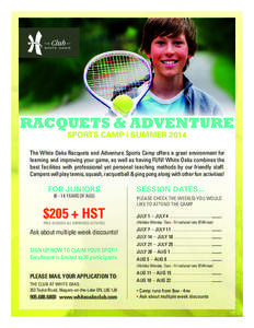 SPORTS CAMP | SUMMER 2014 The White Oaks Racquets and Adventure Sports Camp offers a great environment for learning and improving your game, as well as having FUN! White Oaks combines the best facilities with professiona