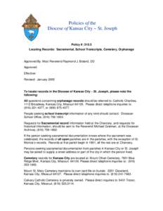 Policies of the Diocese of Kansas City ~ St. Joseph Policy #: 310.5 Locating Records: Sacramental, School Transcripts, Cemetery, Orphanage