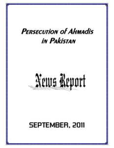 Persecution of Ahmadis in Pakistan SEPTEMBER, 2011  Monthly Newsreport – September, 2011