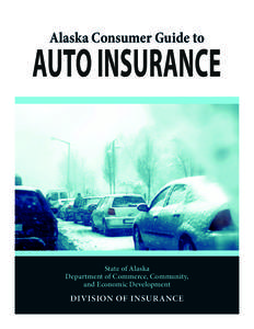 Alaska Consumer Guide to  Auto Insurance State of Alaska Department of Commerce, Community,