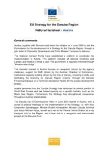 EU Strategy for the Danube Region National factsheet - Austria General comments Austria, together with Romania had taken the initiative to in June 2008 to ask the Commission for the development of a Strategy for the Danu