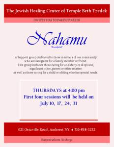 The Jewish Healing Center of Temple Beth Tzedek INVITES YOU TO PARTICIPATE IN Nahamu “Be comforted”
