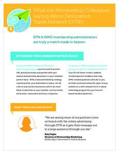 What Are Membership Colleagues Saying About Destination Travel Network (DTN)? DTN & DMO membership administrators are truly a match made in heaven.