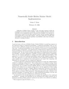 Numerically Stable Hidden Markov Model Implementation Tobias P. Mann February 21, 2006 Abstract Application of Hidden Markov Models to long observation sequences entails the