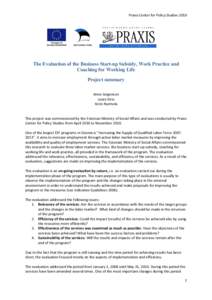 Praxis Center for Policy Studies[removed]The Evaluation of the Business Start-up Subsidy, Work Practice and Coaching for Working Life Project summary Anne Jürgenson