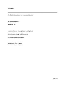 TESTIMONY _____________________________________________________________________________ PPACA Enrollment and the Insurance Industry Mr. Dennis Matheis WellPoint, Inc.