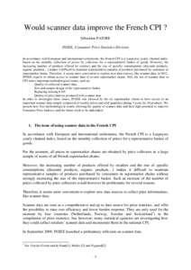 Would scanner data improve the French CPI ? Sébastien FAIVRE INSEE, Consumer Price Statistics Division In accordance with European and international settlements, the French CPI is a Laspeyres yearly chained index, based