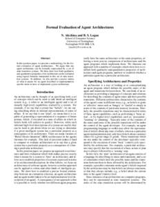 Formal Evaluation of Agent Architectures N. Alechina and B. S. Logan School of Computer Science University of Nottingham Nottingham NG8 1BB, UK {nza,bsl}@cs.nott.ac.uk