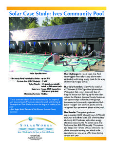 Solar Case Study: Ives Community Pool  Solar Specifications Electricity Now Supplied by Solar: up to 20% System Size (CEC Rating): 17 kW Solar Panels: 126 panels, nominally
