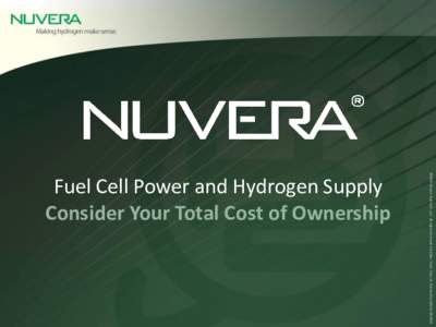 1 v.6  Confidential Material for NMHG and Nuvera Employees Only ©2016 Nuvera Fuel Cells, LLC. All rights reserved. Consider_Total_Cost_of_Ownership-LRM