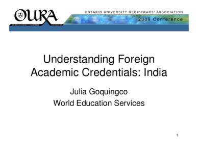 Understanding Foreign Academic Credentials: India Julia Goquingco World Education Services  1