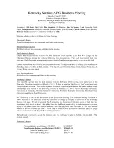 Kentucky Section AIPG Business Meeting Saturday, March 9, 2013 Kentucky Geological Survey Room 102, Mining & Mineral Resources Building Lexington, Kentucky Attendees: Bill Brab, Jim Cobb, Tim Crumbie, Gil Cumbee, Jim DeC