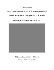 Proceedings: Joint International Diving Symposium, American Academy of Underwater Sciences, and European Scientific Diving Panel October 2013