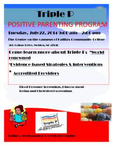 Triple P POSITIVE PARENTING PROGRAM Tuesday, July22, 2014 9:00 am—2:00 pm The Centre on the campus of Halifax Community College 200 College Drive, Weldon, NC 27890