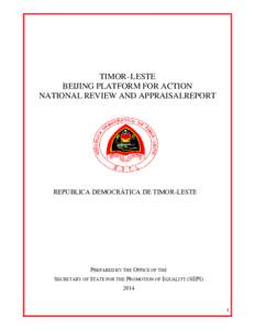 TIMOR–LESTE BEIJING PLATFORM FOR ACTION NATIONAL REVIEW AND APPRAISALREPORT REPÚBLICA DEMOCRÁTICA DE TIMOR-LESTE