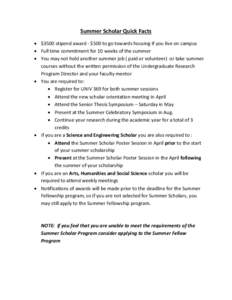 Summer Scholar Quick Facts  $3500 stipend award - $500 to go towards housing if you live on campus  Full time commitment for 10 weeks of the summer  You may not hold another summer job ( paid or volunteer) or ta