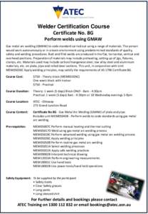 Welder Certification Course Certificate No. 8G Perform welds using GMAW Gas metal arc welding (GMAW) to code standard carried out using a range of materials. The person would work autonomously or in a team environment us