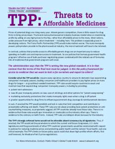 TRANS-PACIFIC PARTNERSHIP “FREE TRADE” AGREEMENT Prices of patented drugs are rising every year. Absent generic competition, there is little reason for drug firms to bring prices down. The brand-name pharmaceutical i